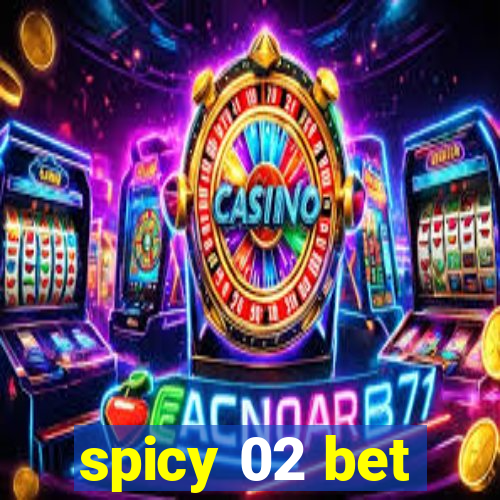 spicy 02 bet